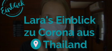 Lara’s Einblick zu Corona aus Thailand
